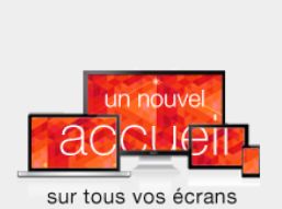 Un nouvel accueil sur tous vos écrans